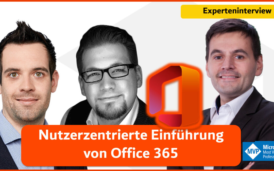 Experteninterview mit Christof Meyer und Alexander Tews: Nutzerzentrierte Einführung von Office 365