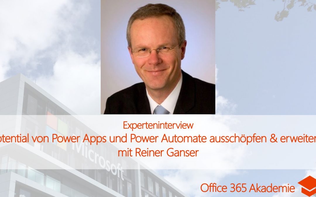 Experteninterview mit Reiner Ganser: „Potential von Power Apps und Power Automate ausschöpfen und erweitern“