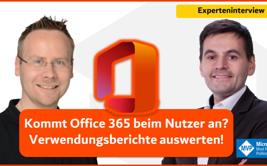Experteninterview mit Stefan Fried: Kommt Office 365 beim Nutzer an? Verwendungsberichte auswerten!