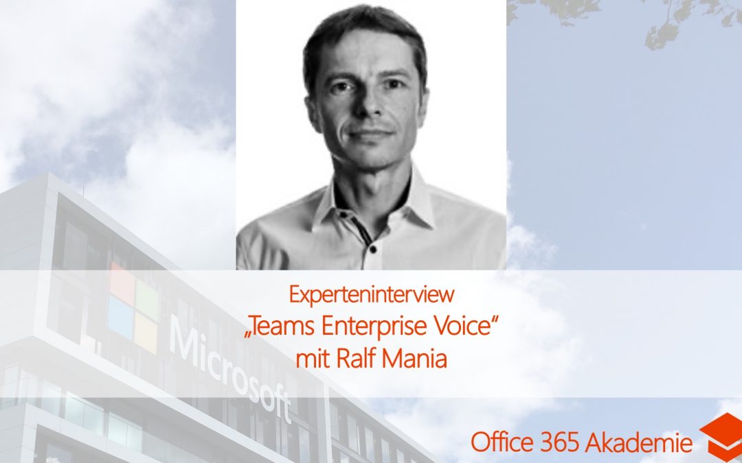 Experteninterview mit Ralf Mania: Teams Telefonie & Enterprise Voice