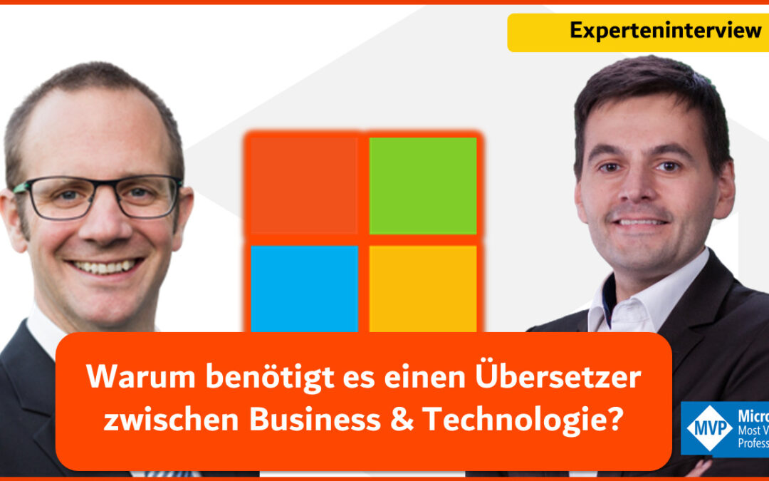 Experteninterview mit Georg Lanzinger: Warum es einen Übersetzer zwischen Business & Technologie benötigt!