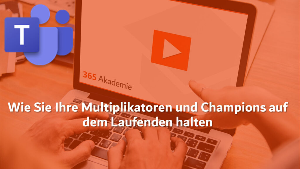 365 Akademie Logo mit dem Text Wie Sie Ihre Multiplikatoren und Champions auf dem Laufenden halten