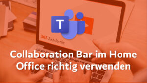 Logo der 365 Akademie mit dem Microsoft Office Teams Logo und dem Titel "Collaboration Bar im Home Office richtig verwenden"