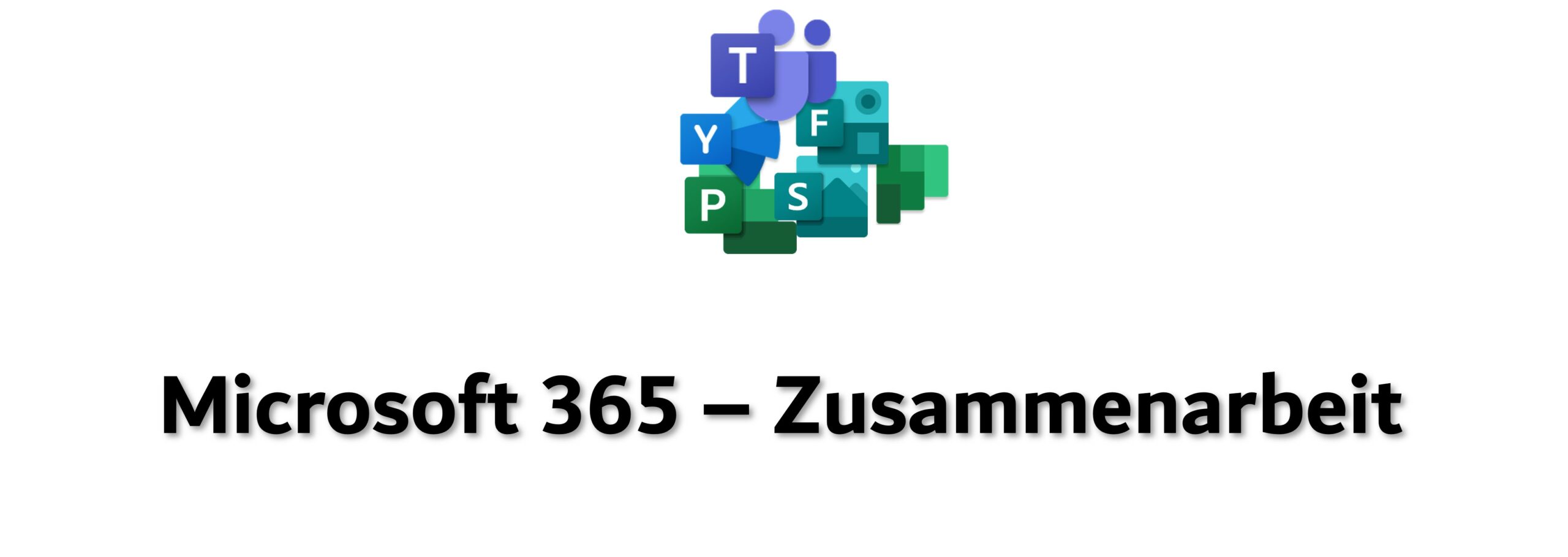 Microsoft 365 – Zusammenarbeit Logos, Teams, SharePoint, Yammer, Forms, Planner