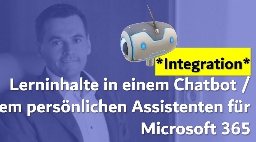 Lerninhalte integriert in einen Chatbot / einen persönlichen Assistenten für Microsoft 365