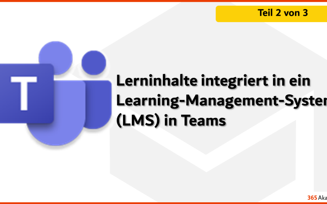 Lerninhalte integriert in ein Learning-Management-System (LMS) in Teams