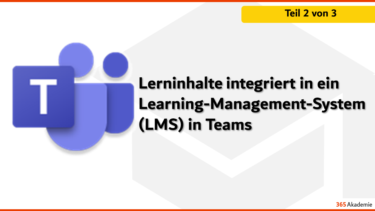 Lerninhalte integriert in ein Learning-Management-System (LMS) in Teams