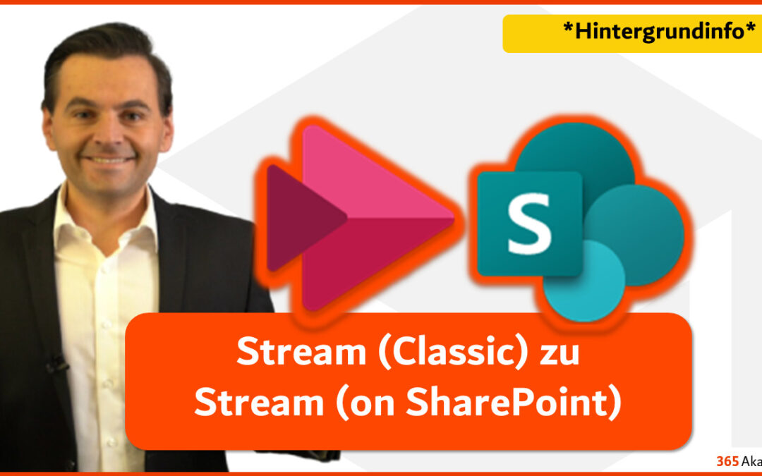 Videos in Microsoft 365:  Stream im Wandel zu Stream (on SharePoint) – aktualisiert am 21.07.2022