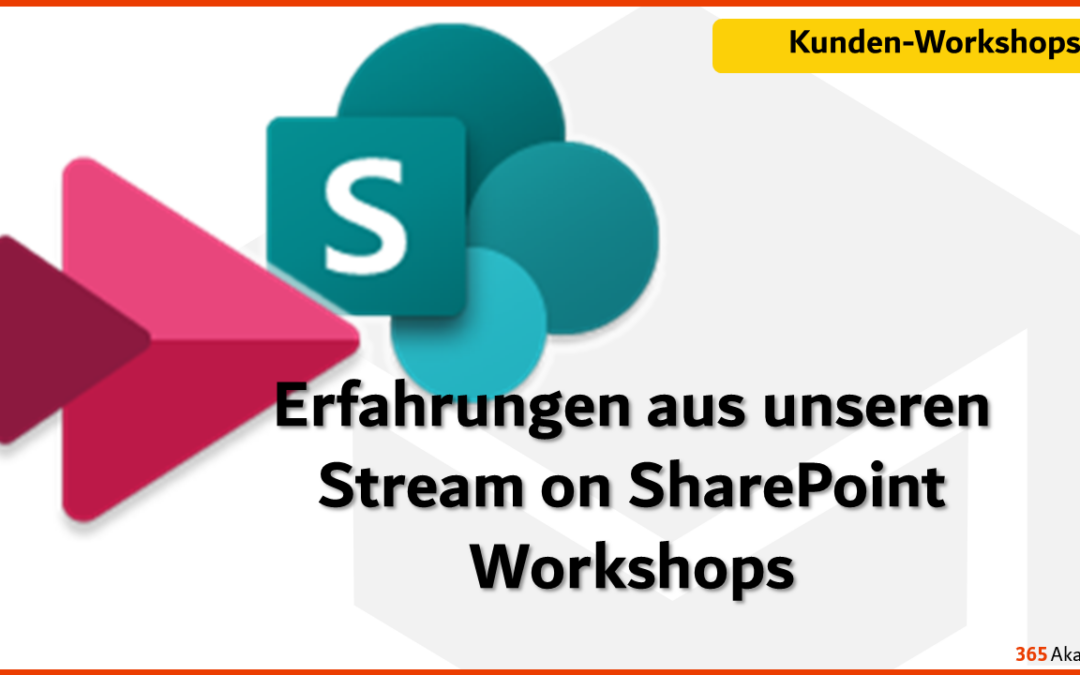 Erfahrungen aus unseren Stream on SharePoint Workshops – Danke an unsere Kunden für die Zusammenarbeit!