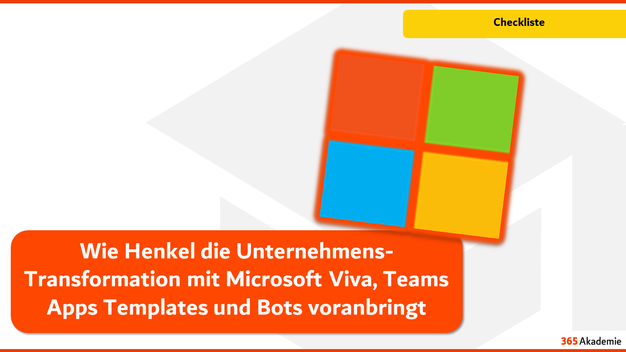  Wie Henkel die Unternehmens- Transformation mit Microsoft Viva, Teams App Templates und Bots voranbringt