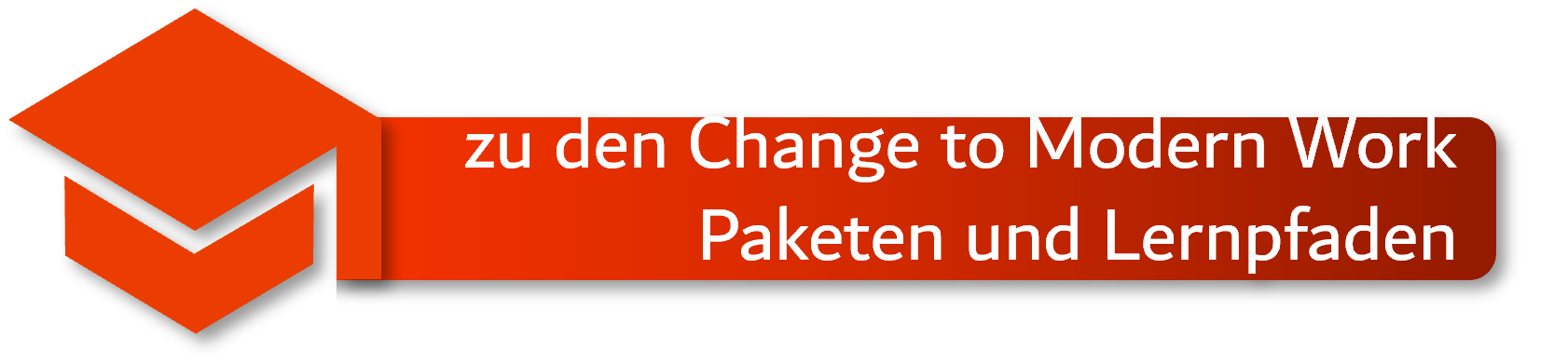 Button zu den Change to Modern Work Paketen und Lernpfaden