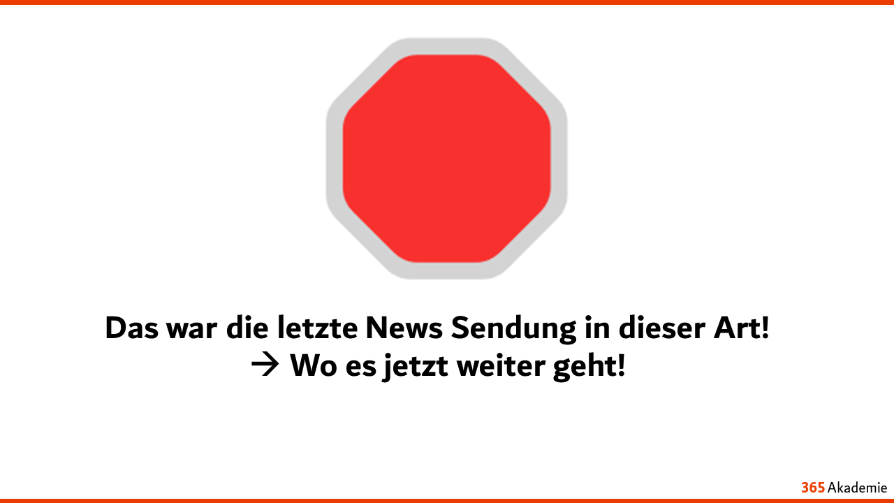 Das war die letzte News Sendung in dieser Art