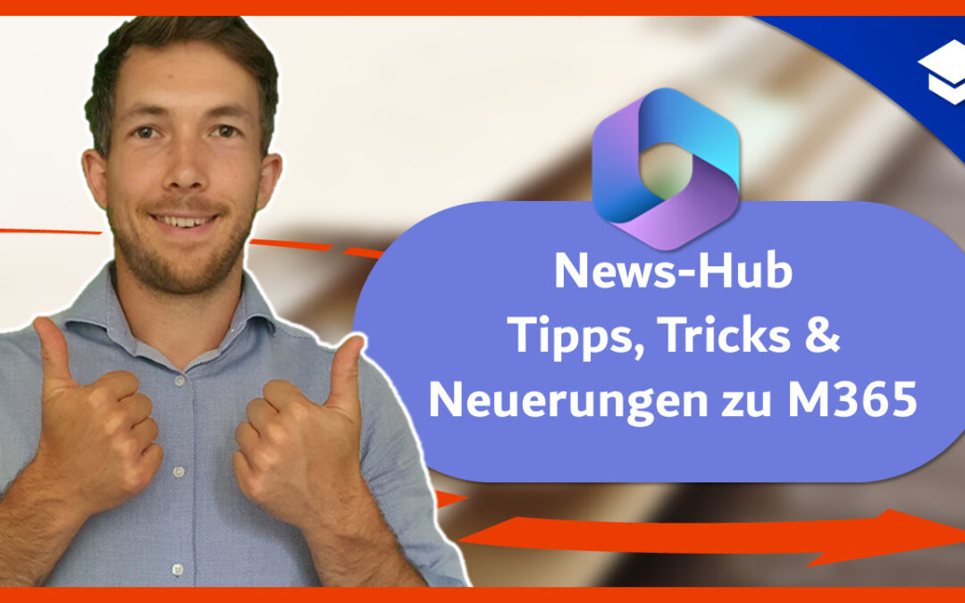 News-Hub – Tipps, Tricks und Neuerungen zu M365