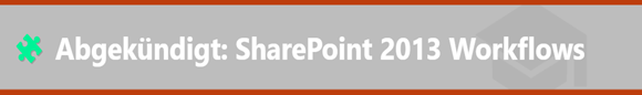 abgekündigt SharePoint 2013 Workflows