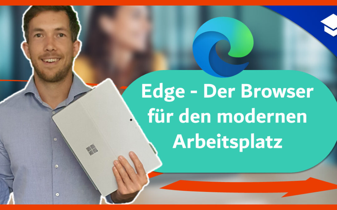 Edge – Der Browser für den modernen Arbeitsplatz