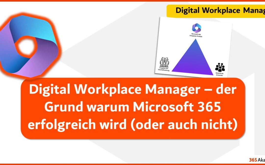 Digital Workplace Manager – der Grund warum Microsoft 365 erfolgreich wird (oder auch nicht)