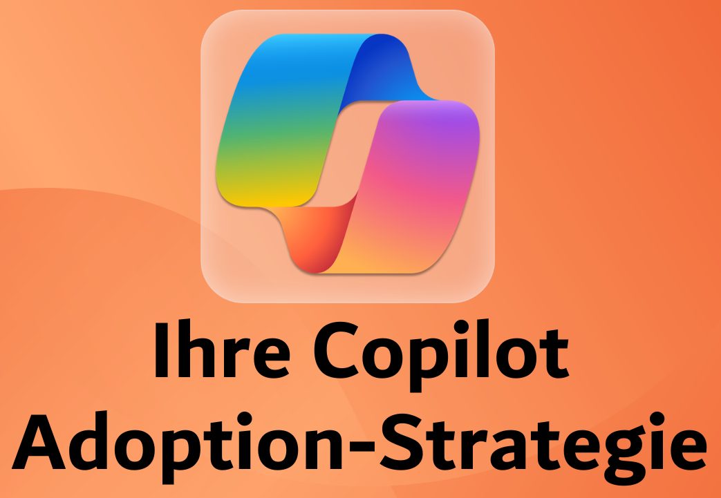 Ihre Copilot Adoption-Strategie